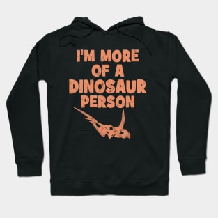 I'm more of a dinosaur person Hoodie